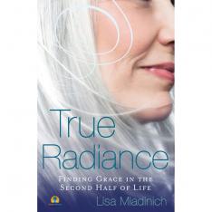 True Radiance: Finding Grace in the Second Half of Life